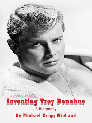 cover image of Inventing Troy Donahue--The Making of a Movie Star